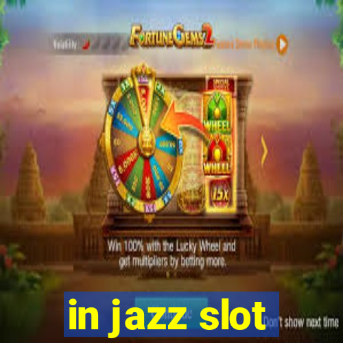 in jazz slot