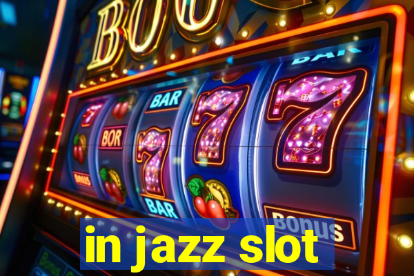 in jazz slot