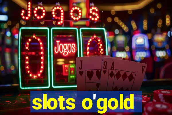 slots o'gold