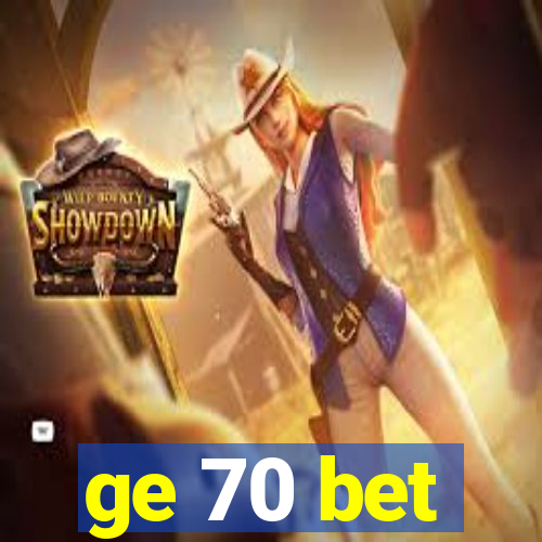 ge 70 bet