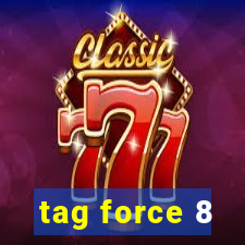 tag force 8