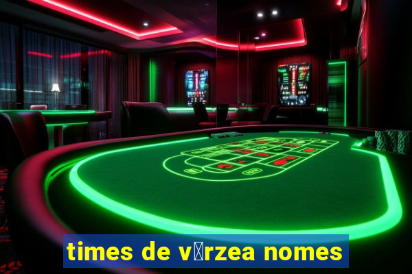 times de v谩rzea nomes