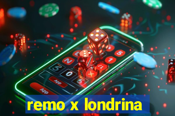 remo x londrina