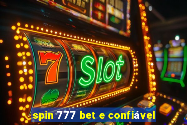 spin 777 bet e confiável