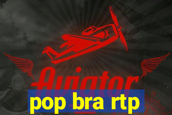 pop bra rtp