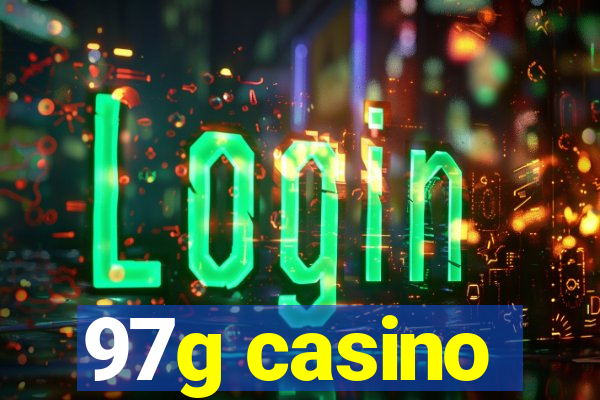 97g casino