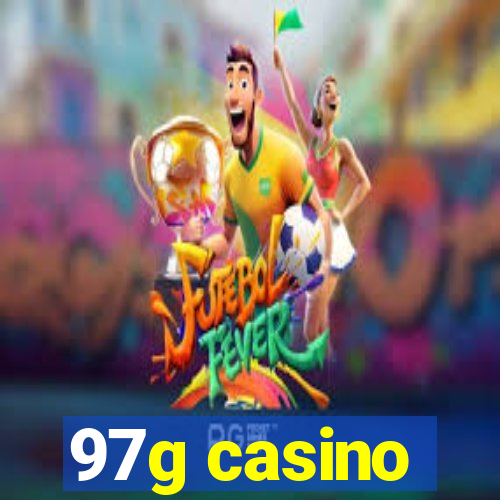 97g casino