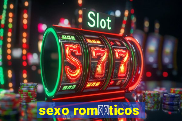 sexo rom鑺抧ticos