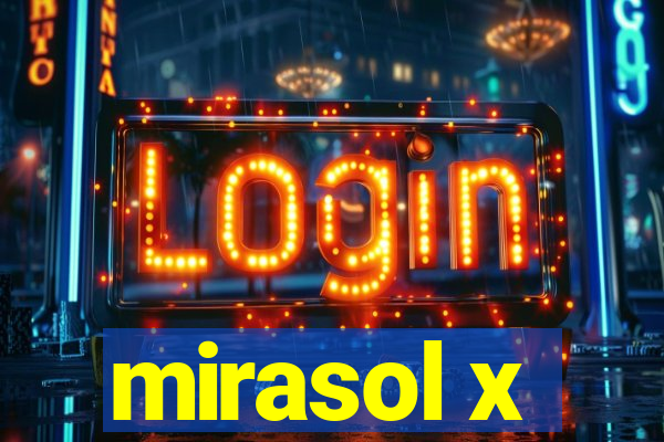 mirasol x