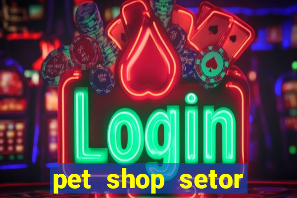 pet shop setor vila nova goiania