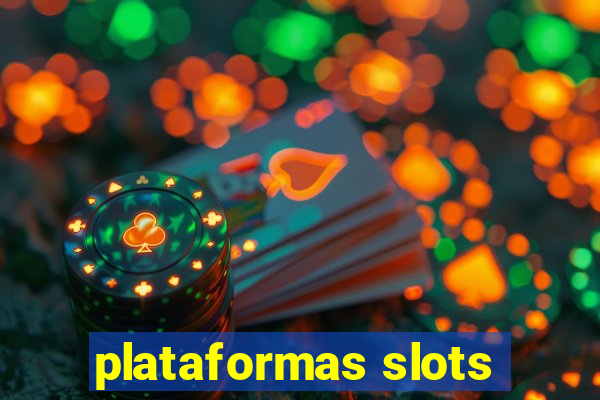 plataformas slots