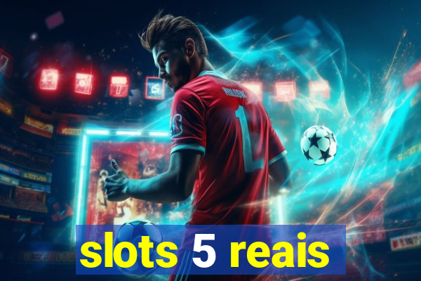 slots 5 reais