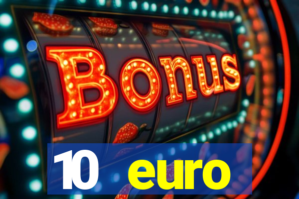 10 euro willkommensbonus casino