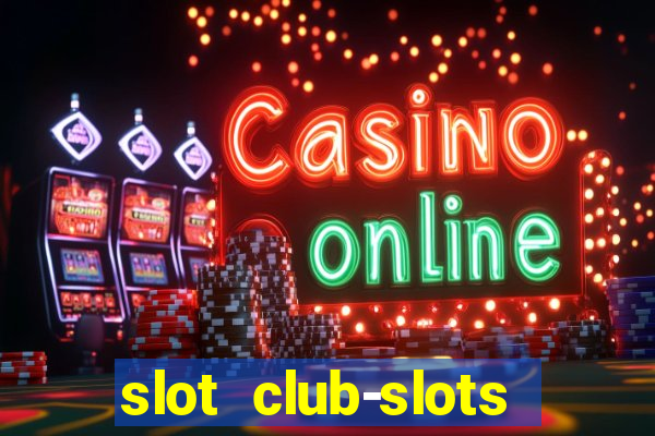 slot club-slots online game