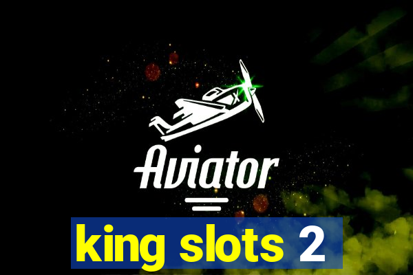 king slots 2