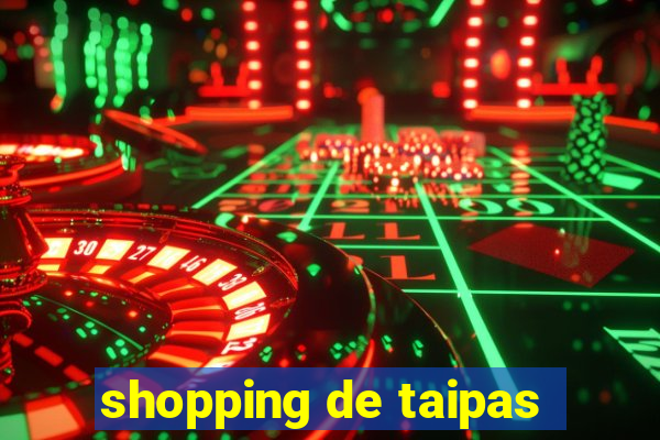 shopping de taipas