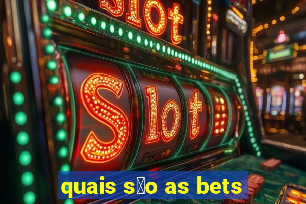 quais s茫o as bets