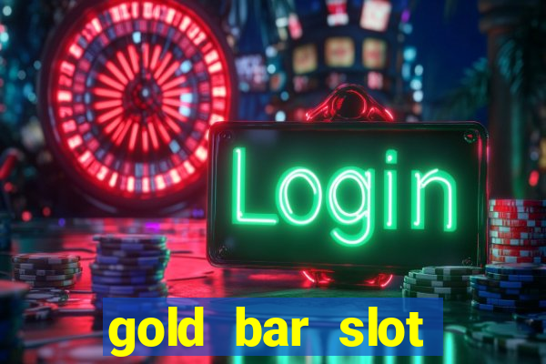 gold bar slot machine online