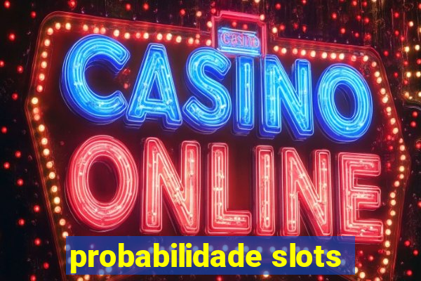 probabilidade slots