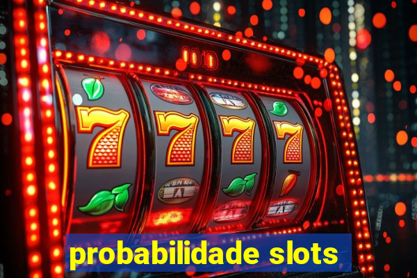 probabilidade slots