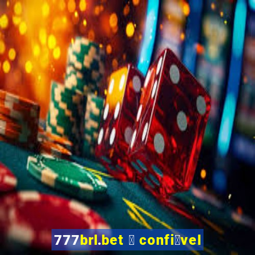 777brl.bet 茅 confi谩vel