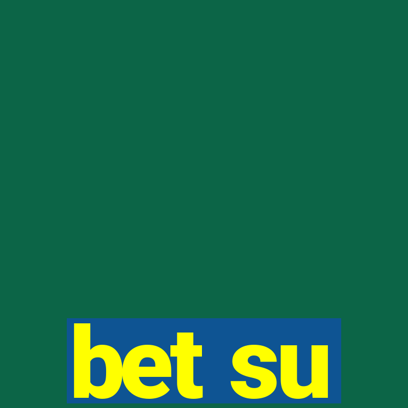 bet su