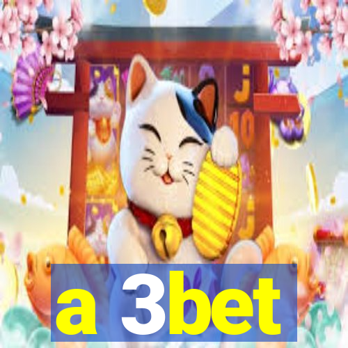 a 3bet