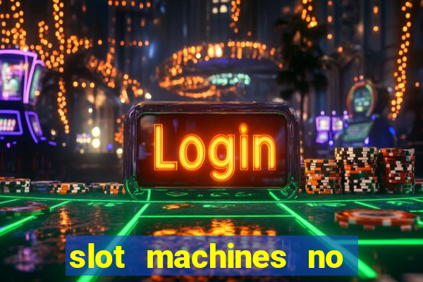 slot machines no deposit bonuses