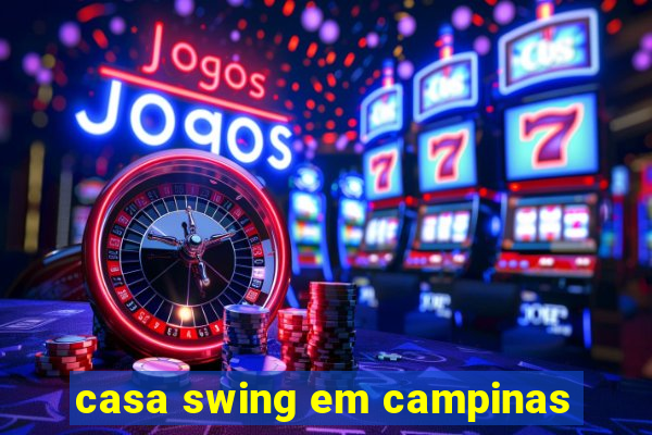 casa swing em campinas