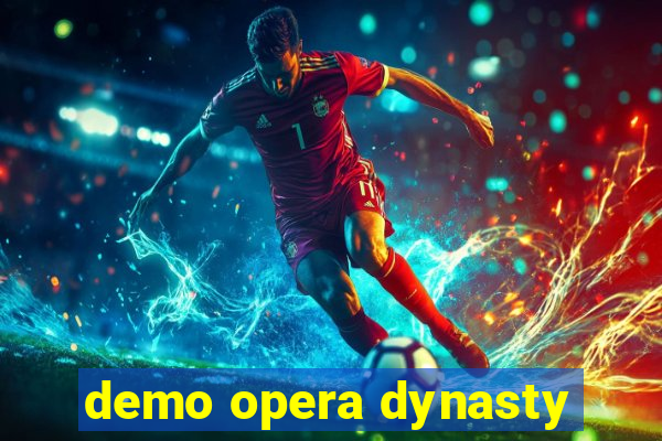 demo opera dynasty