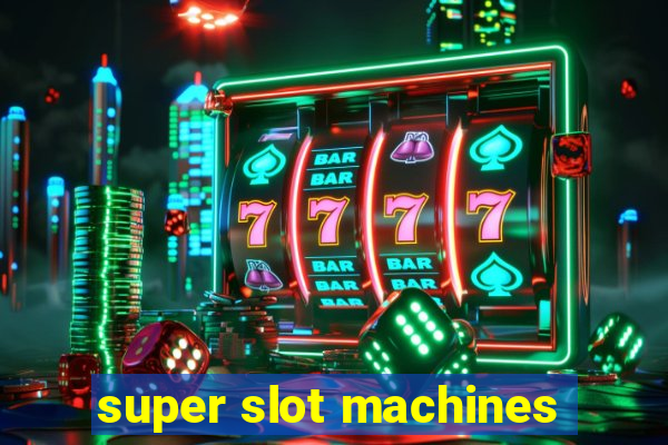 super slot machines