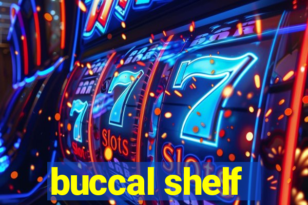 buccal shelf