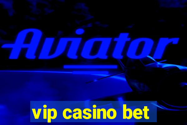 vip casino bet