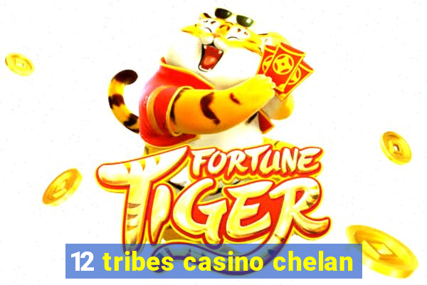 12 tribes casino chelan