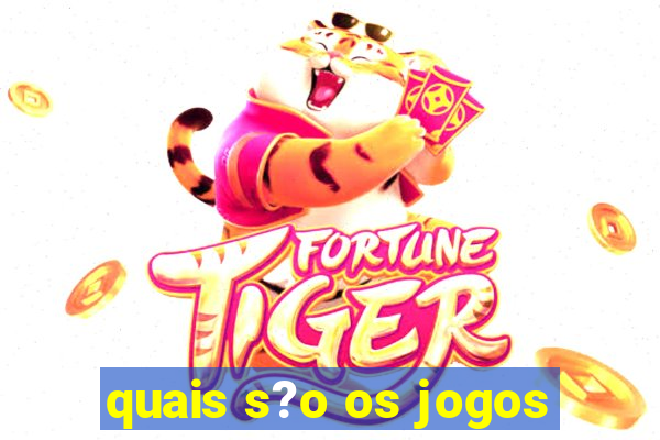 quais s?o os jogos