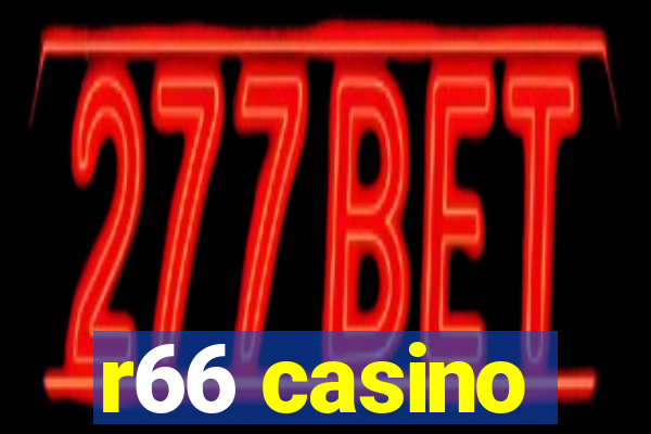 r66 casino