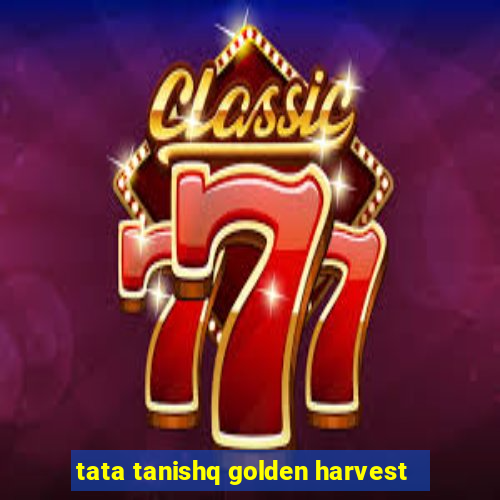 tata tanishq golden harvest