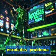 enrolados problema em dobro click jogos