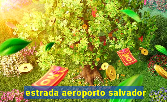 estrada aeroporto salvador