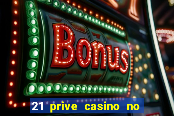 21 prive casino no deposit bonus 2017