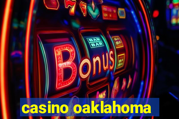 casino oaklahoma