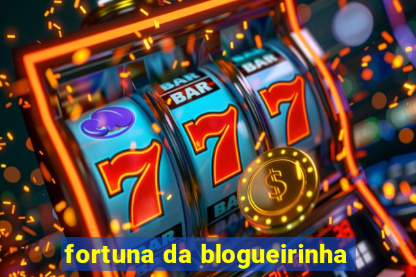 fortuna da blogueirinha