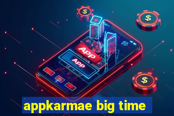 appkarmae big time