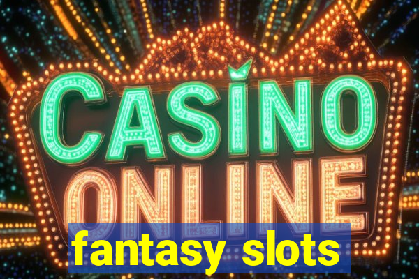 fantasy slots