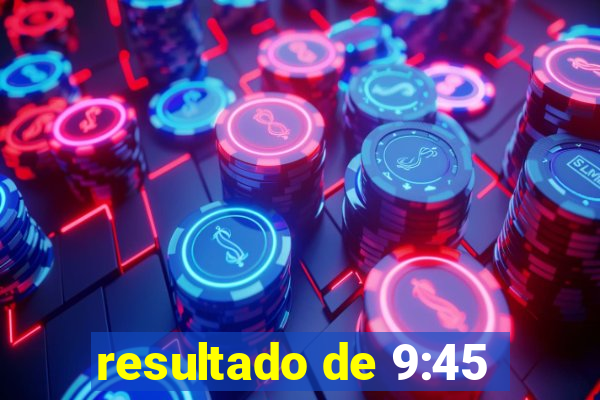 resultado de 9:45