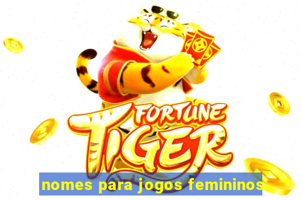 nomes para jogos femininos