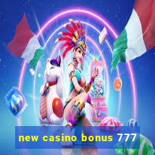 new casino bonus 777