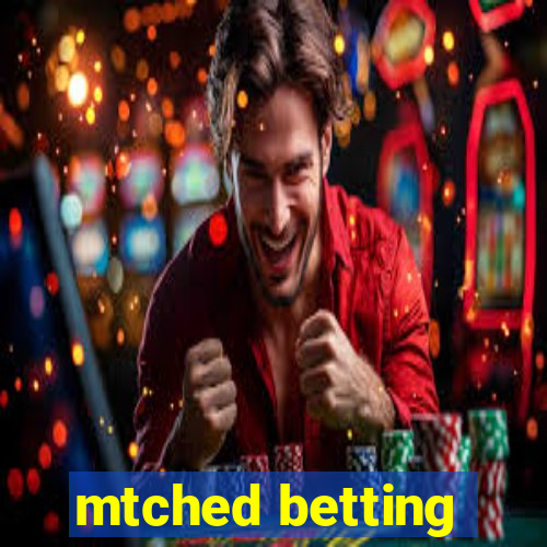 mtched betting