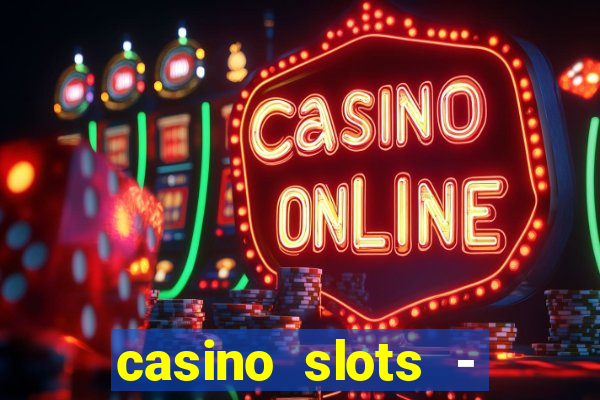 casino slots - slot machines