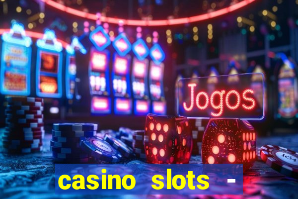 casino slots - slot machines